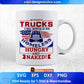 Without Trucks You Would Be Homeless Hungry And Naked American Trucker Editable T shirt Design In Ai Svg Files