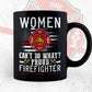 Women Can’t Do What Proud Firefighter Editable T shirt