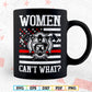 Women Can't What Firefighter Thin Red Line USA Flag T-Shirt Design in Svg Png Files