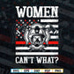 Women Can't What Firefighter Thin Red Line USA Flag T-Shirt Design in Svg Png Files
