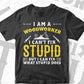 Woodworker Can't Fix What Stupid Does Editable Vector T-shirt Design in Ai Png Svg Files
