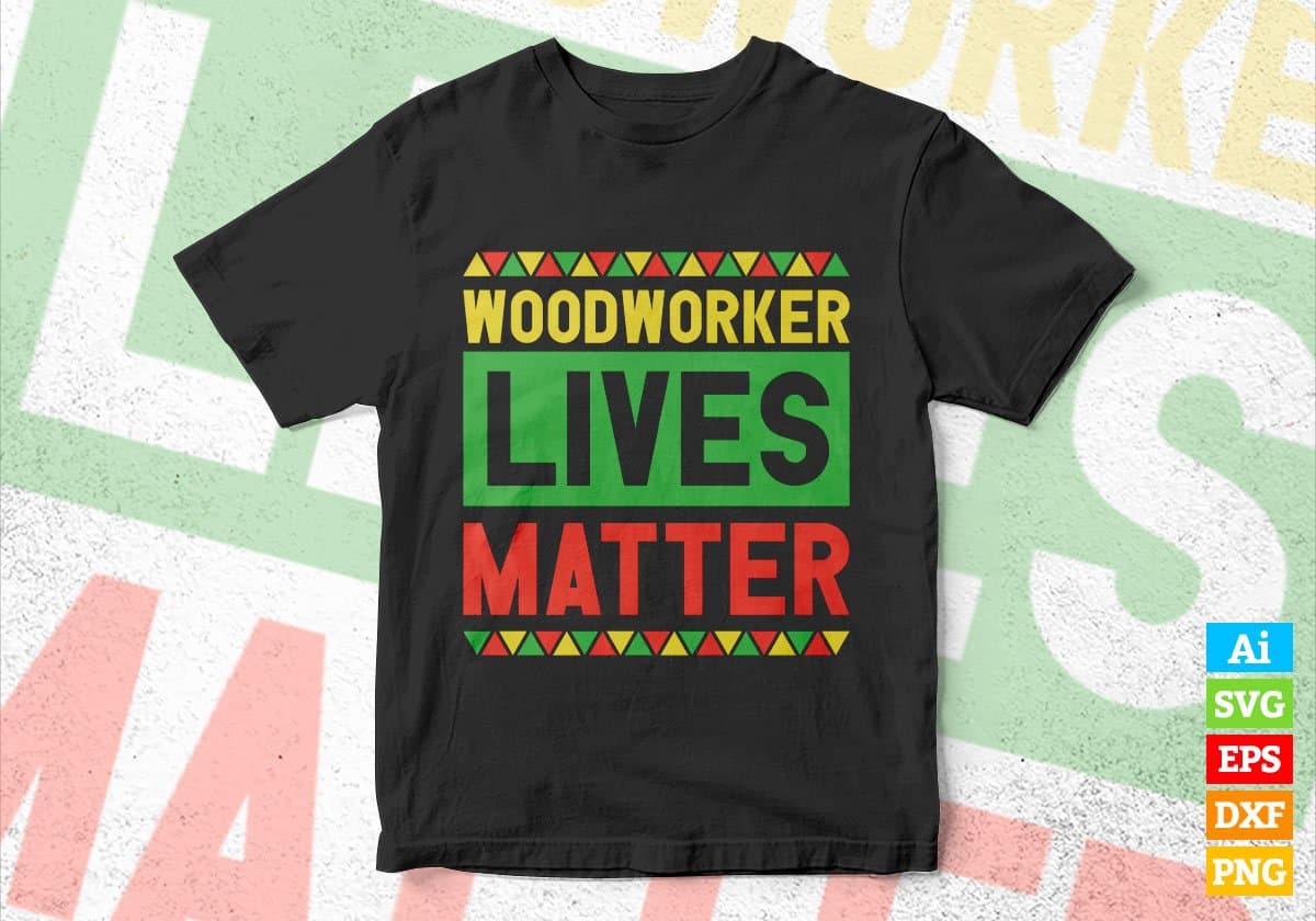 Woodworker Lives Matter Editable Vector T-shirt Designs Png Svg Files