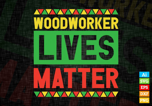 Woodworker Lives Matter Editable Vector T-shirt Designs Png Svg Files