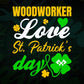 Woodworker Love St. Patrick's Day Editable Vector T-shirt Designs Png Svg Files