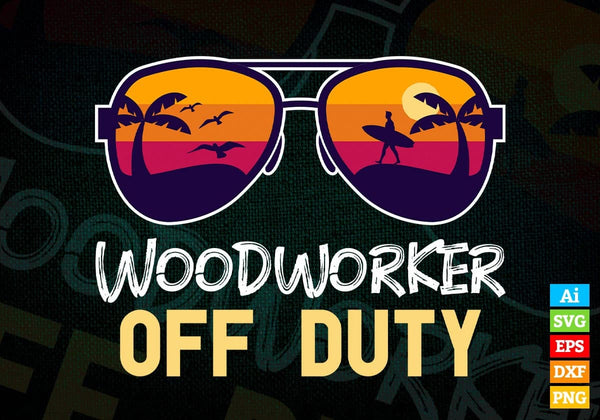 products/woodworker-off-duty-with-sunglass-funny-summer-gift-editable-vector-t-shirt-designs-png-129.jpg