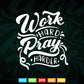 Work hard Pray Harder Calligraphy Motivational Quotes Svg T shirt Design.