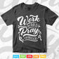 Work hard Pray Harder Calligraphy Motivational Quotes Svg T shirt Design.