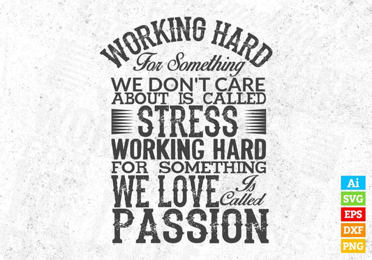 Working Hard For Something We Don't Care T shirt Design In Png Svg Cutting Printable Files