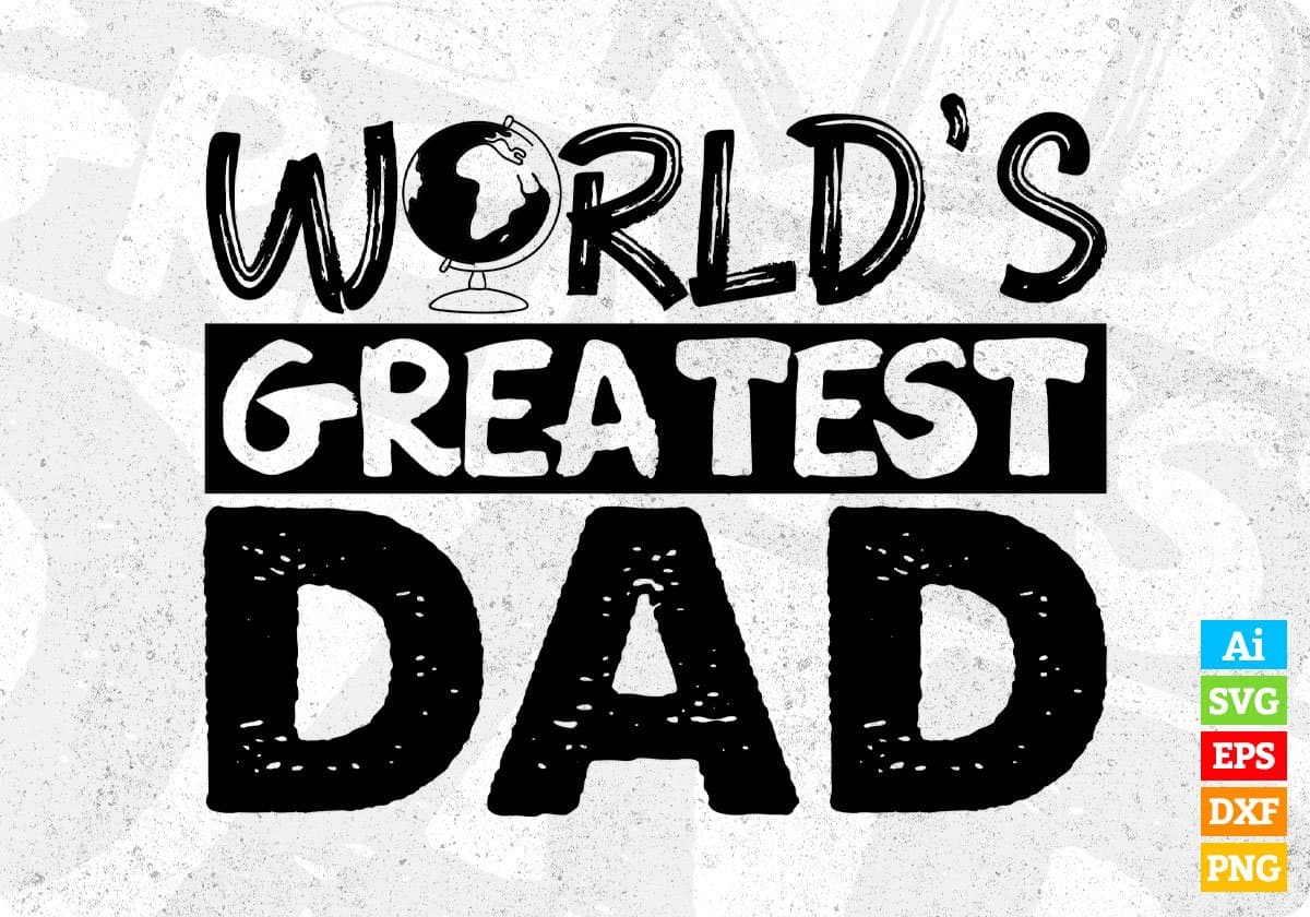 World Greatest Dad Father's day T shirt Design In Svg Png Cutting Printable Files