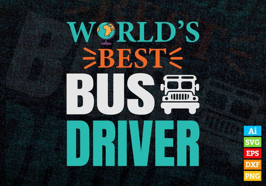 World’s Best Bus Driver Editable Vector T-shirt Design in Ai Svg Files
