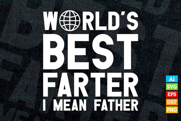 products/worlds-best-farter-i-mean-father-funny-gift-for-dad-fathers-day-vector-t-shirt-design-in-527.jpg