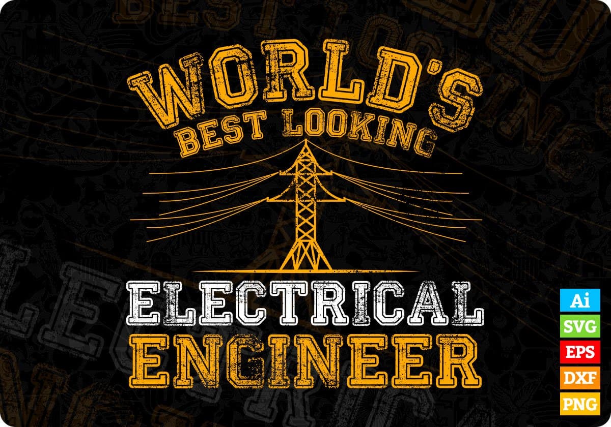 Worlds Best Looking Electrical Engineer Vector T-shirt Design in Ai Svg Png Files