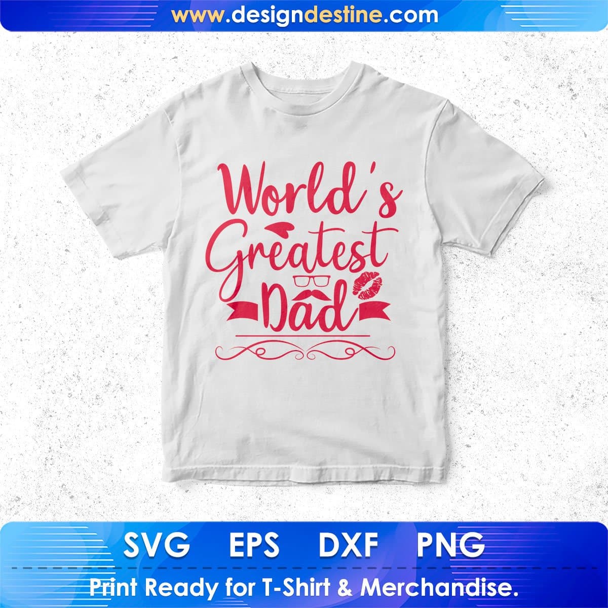 World's Greatest Dad Father's Day T shirt Design In Svg Png Cutting Printable Files