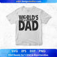 World's Greatest Dad T shirt Design In Svg Png Cutting Printable Files