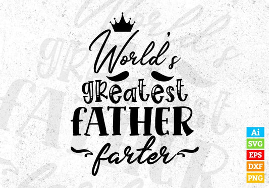 World’s Greatest Father Farter T shirt Design In Svg Png Cutting Printable Files