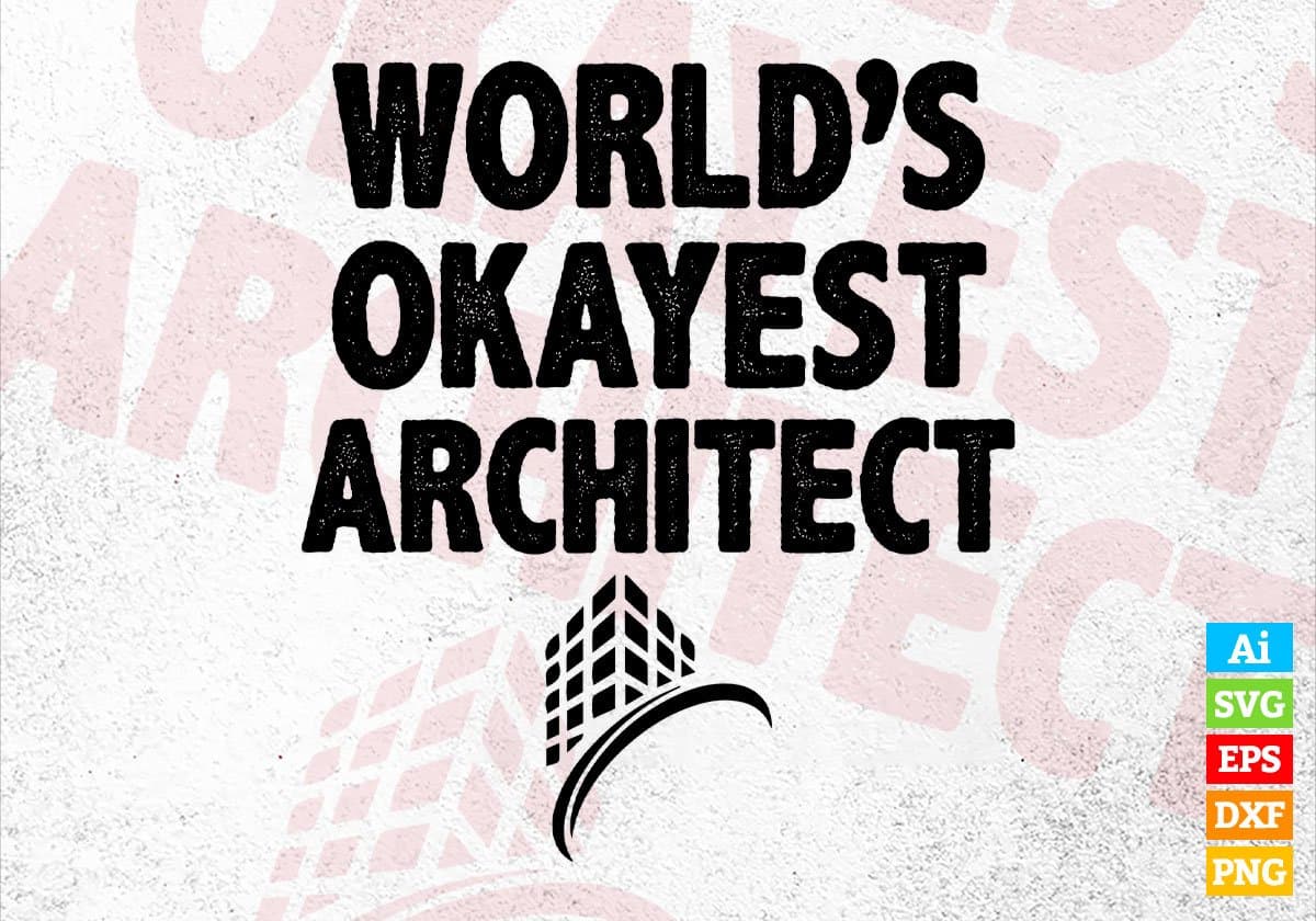 World's Okayest Architect Editable Vector T-shirt Designs Png Svg Files