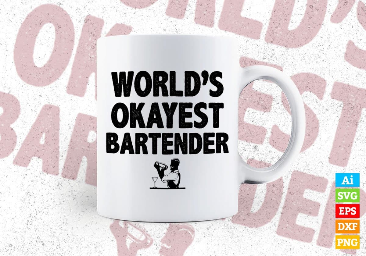 World's Okayest Bartender Editable Vector T-shirt Designs Png Svg Files