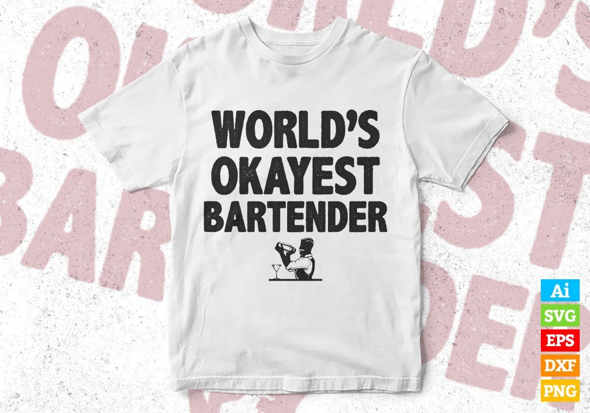 World's Okayest Bartender Editable Vector T-shirt Designs Png Svg Files
