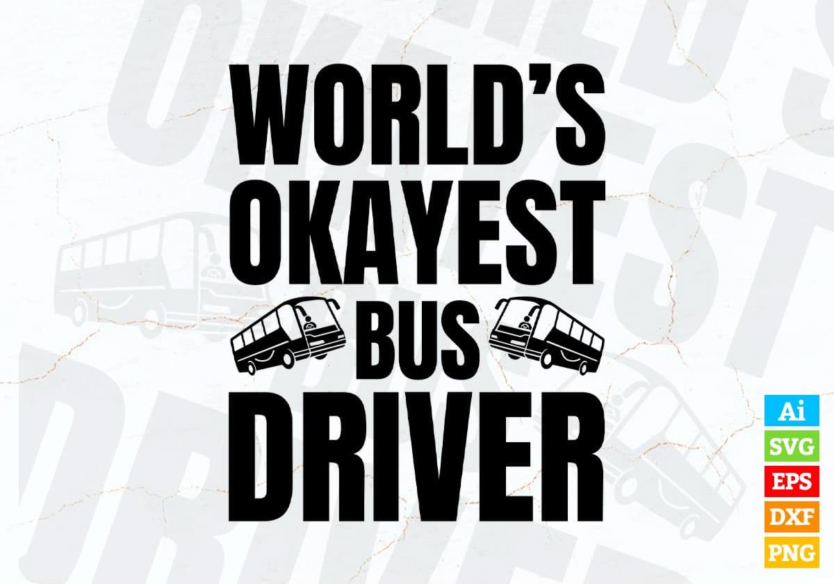 World's Okayest Bus Driver Editable Vector T-shirt Design in Ai Svg Files