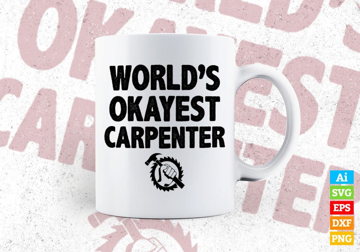 World's Okayest Carpenter Editable Vector T-shirt Designs Png Svg Files