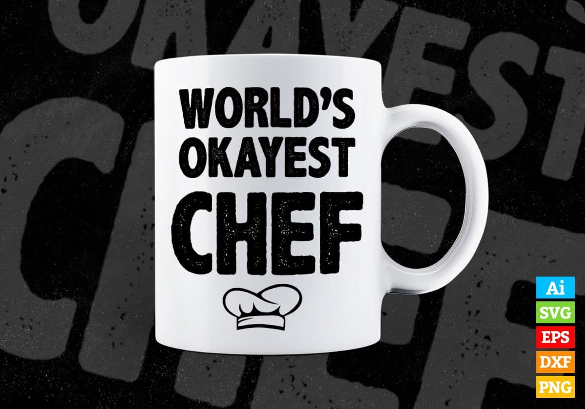 World's Okayest Chef Editable Vector T-shirt Designs Png Svg Files