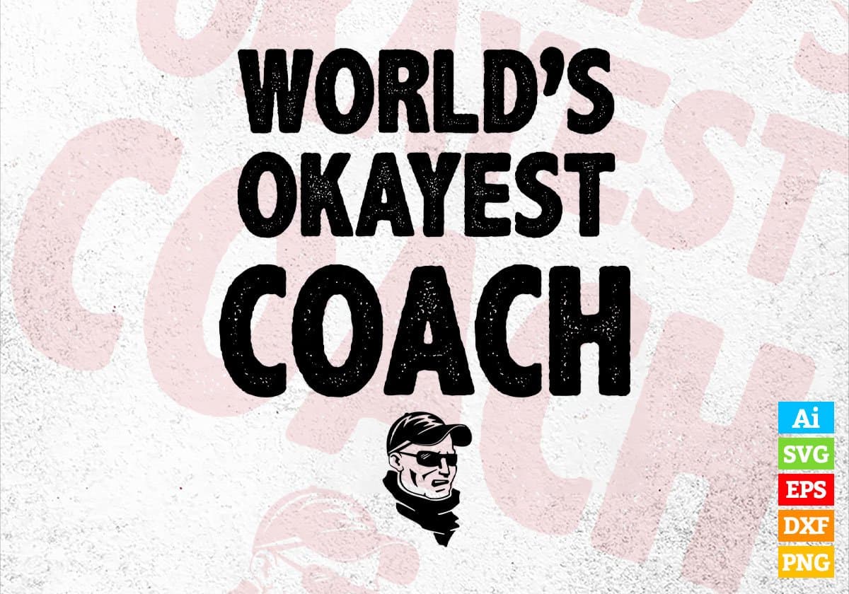 World's Okayest Coach Editable Vector T-shirt Designs Png Svg Files