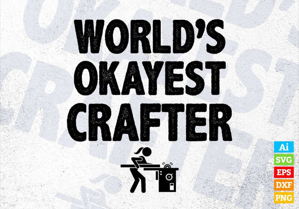 products/worlds-okayest-crafter-editable-vector-t-shirt-designs-png-svg-files-548.jpg