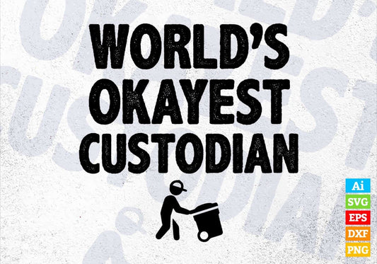 World's Okayest Custodian Editable Vector T-shirt Designs Png Svg Files