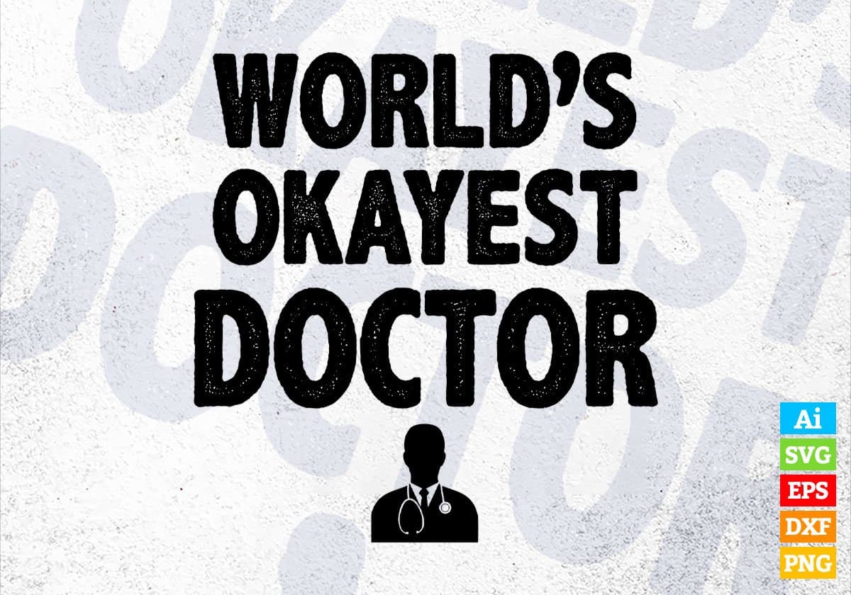 World's Okayest Doctor Editable Vector T-shirt Designs Png Svg Files