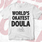 World's Okayest Doula Editable Vector T-shirt Designs Png Svg Files