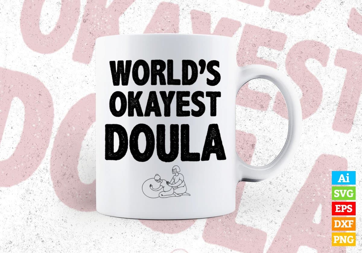 World's Okayest Doula Editable Vector T-shirt Designs Png Svg Files