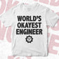 World's Okayest Engineer Editable Vector T-shirt Designs Png Svg Files