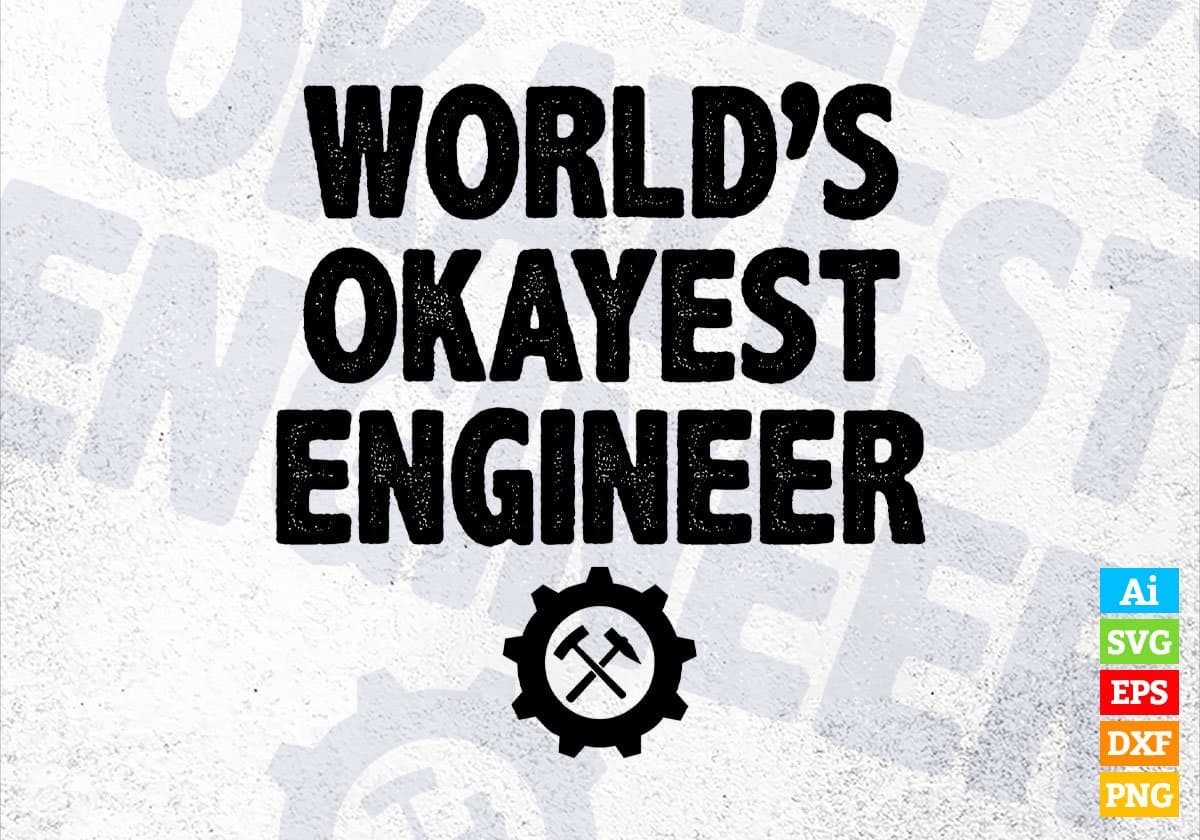 World's Okayest Engineer Editable Vector T-shirt Designs Png Svg Files