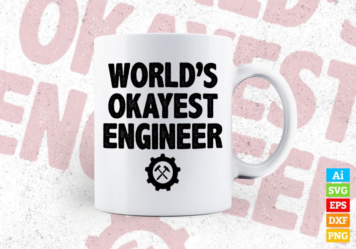 World's Okayest Engineer Editable Vector T-shirt Designs Png Svg Files