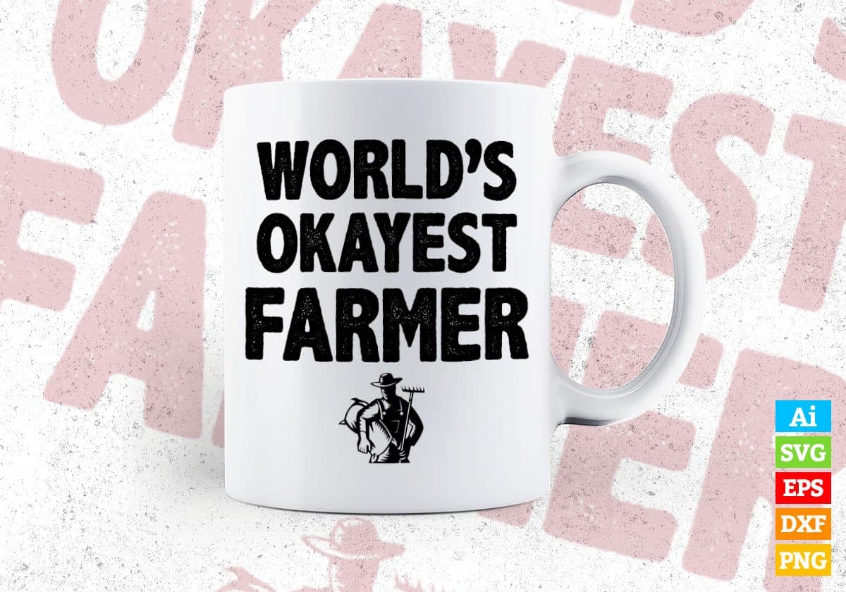 World's Okayest Farmer Editable Vector T-shirt Designs Png Svg Files