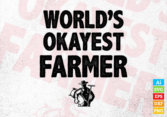 World's Okayest Farmer Editable Vector T-shirt Designs Png Svg Files