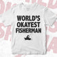 World's Okayest Fisherman Editable Vector T-shirt Designs Png Svg Files