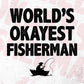 World's Okayest Fisherman Editable Vector T-shirt Designs Png Svg Files