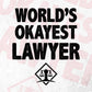 World's Okayest Lawyer Editable Vector T-shirt Designs Png Svg Files