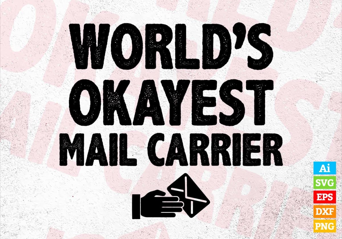 World's Okayest Mail Carrier Editable Vector T-shirt Designs Png Svg Files