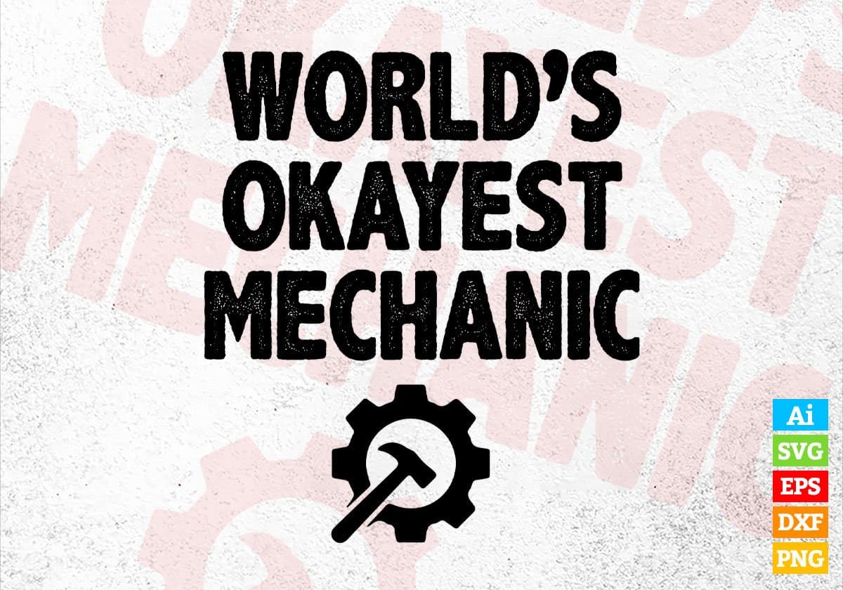 World's Okayest Mechanic Editable Vector T-shirt Designs Png Svg Files