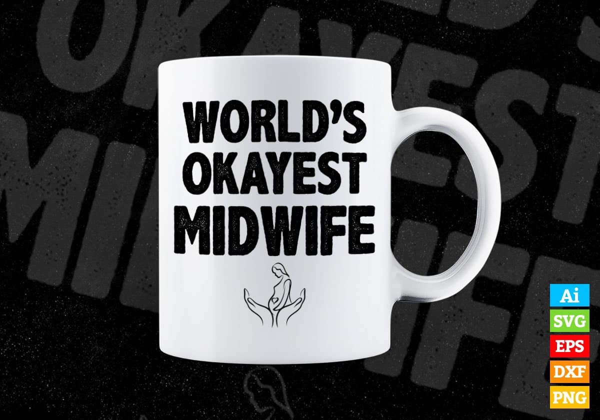 World's Okayest Midwife Editable Vector T-shirt Designs Png Svg Files