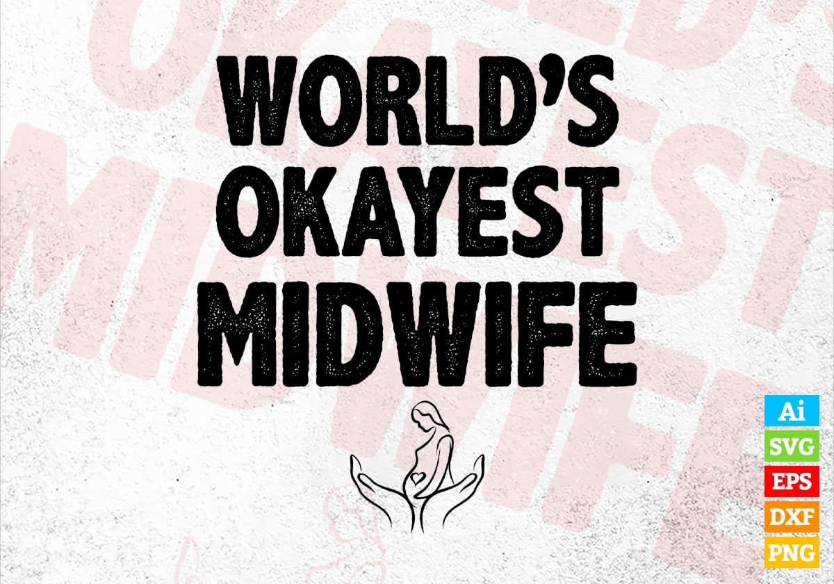 World's Okayest Midwife Editable Vector T-shirt Designs Png Svg Files