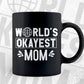 Worlds Okayest Mom Funny Mother's Day Gift Sarcastic Vector T-shirt Design in Ai Svg Png Cutting Printable Files