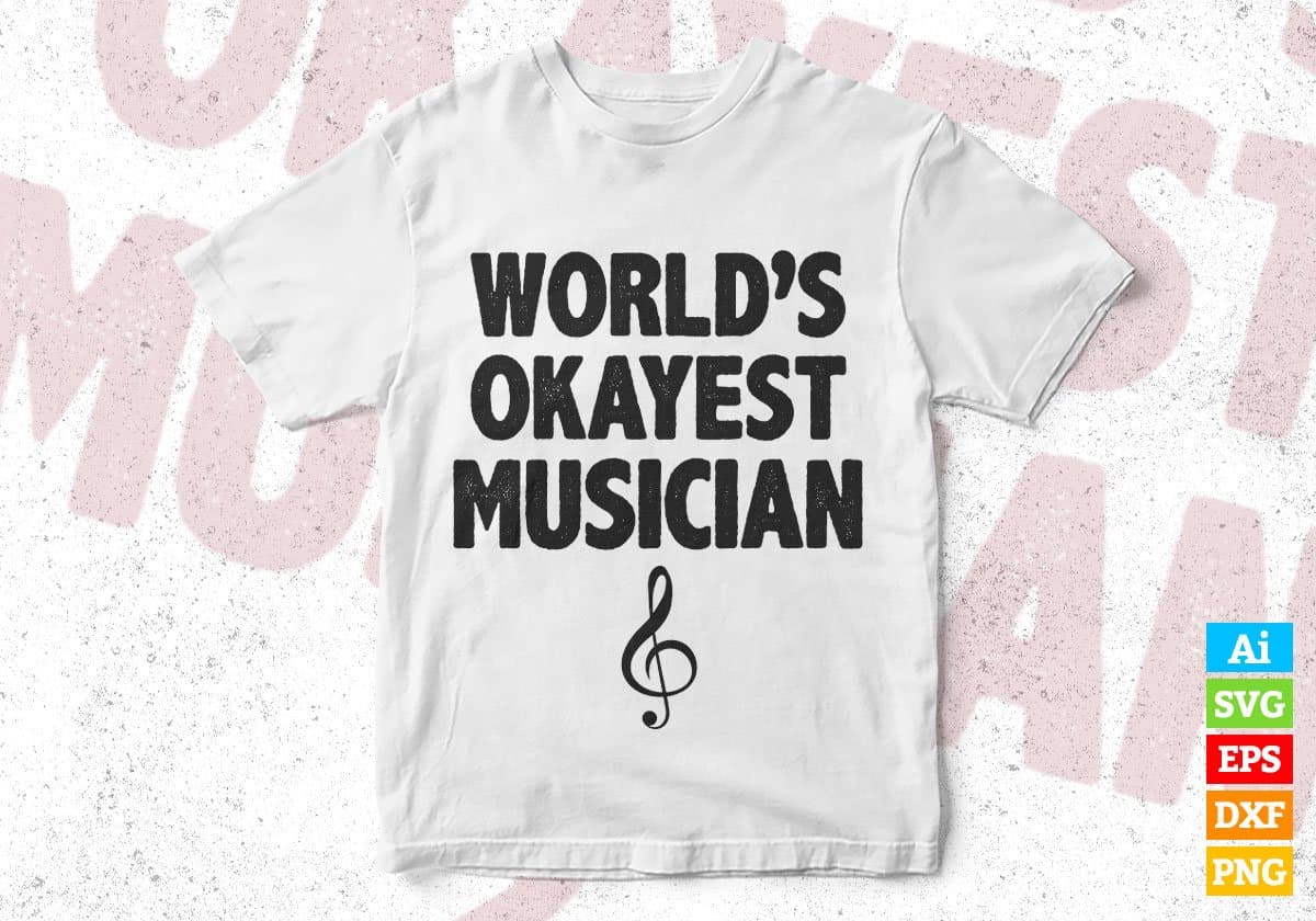 World's Okayest Musician Editable Vector T-shirt Designs Png Svg Files
