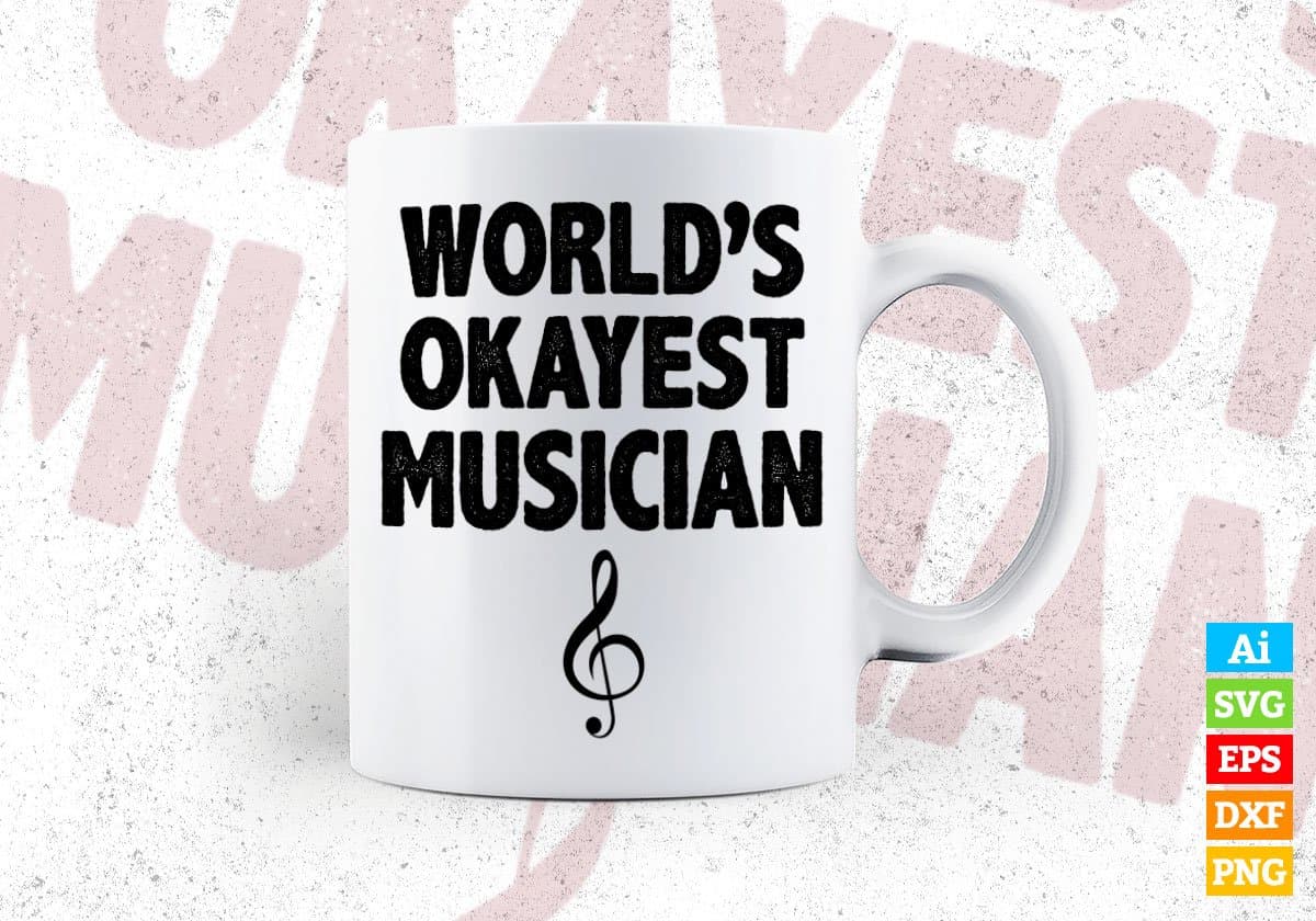 World's Okayest Musician Editable Vector T-shirt Designs Png Svg Files