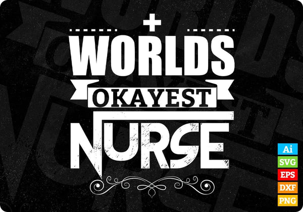 products/worlds-okayest-nurse-t-shirt-design-in-svg-cutting-printable-files-261.jpg
