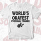 World's Okayest Personal Trainer Editable Vector T-shirt Designs Png Svg Files