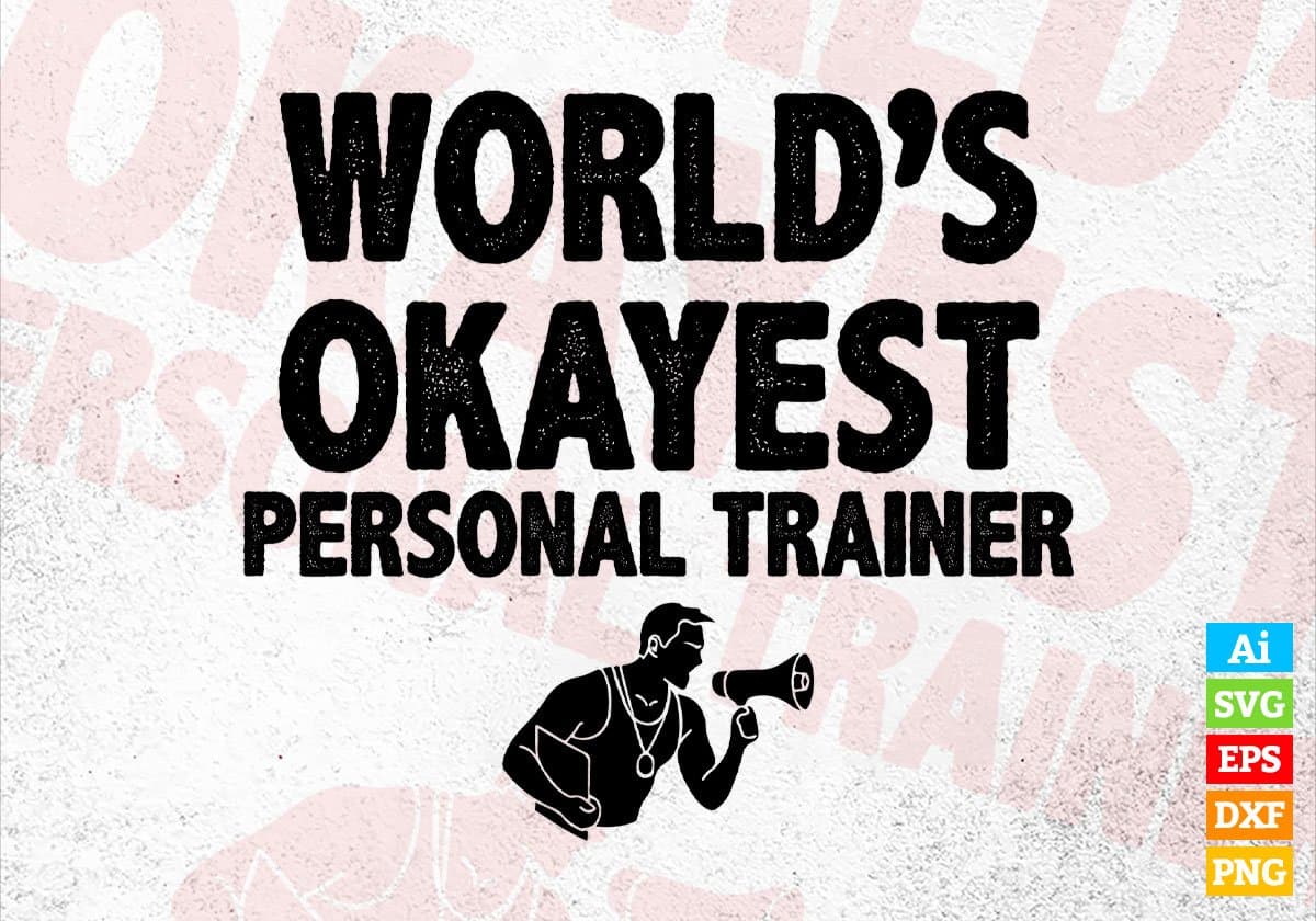 World's Okayest Personal Trainer Editable Vector T-shirt Designs Png Svg Files