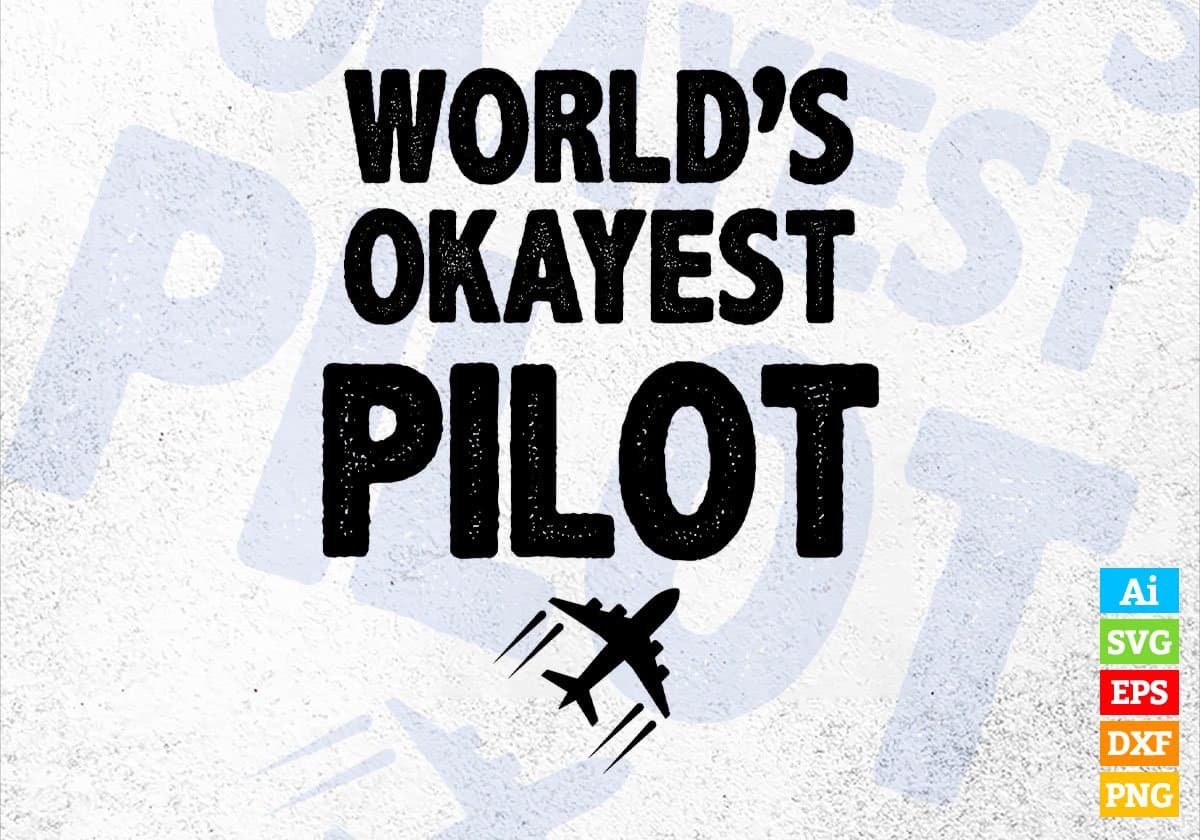 World's Okayest Pilot Editable Vector T-shirt Designs Png Svg Files
